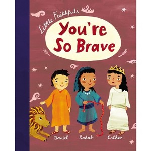 Little Faithfuls: You're So Brave - by  Carrie Marrs (Hardcover) - 1 of 1