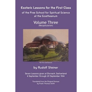 Esoteric Lessons for the First Class of the Free School for Spiritual Science at the Goetheanum - by  Rudolf Steiner & James D Stewart (Paperback) - 1 of 1