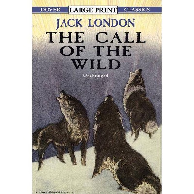 The Call of the Wild - (Dover Large Print Classics) Large Print by  Jack London (Paperback)