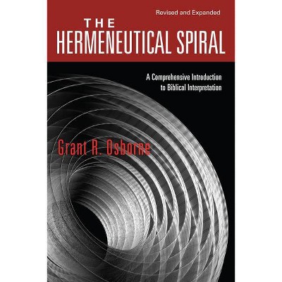 The Hermeneutical Spiral - 2nd Edition by  Grant R Osborne (Paperback)