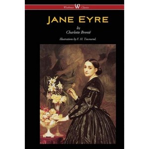 Jane Eyre (Wisehouse Classics Edition - With Illustrations by F. H. Townsend) - by  Charlotte Brontë (Paperback) - 1 of 1