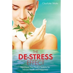 The De-Stress Effect - by  Charlotte Watts (Paperback) - 1 of 1