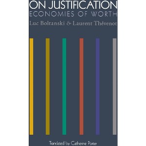 On Justification - (Princeton Studies in Cultural Sociology) by  Luc Boltanski & Laurent Thévenot (Paperback) - 1 of 1