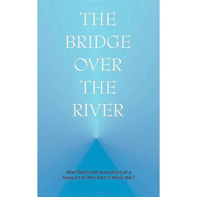 The Bridge Over the River - by  Anonymous (Paperback)