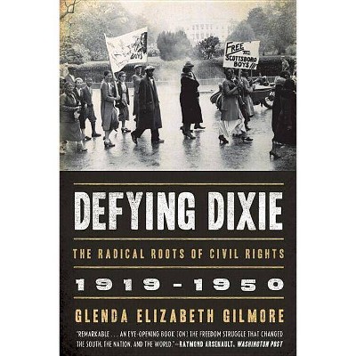 Defying Dixie - by  Glenda Elizabeth Gilmore (Paperback)