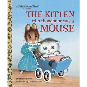 The Kitten Who Thought He Was a Mouse - (Little Golden Book) by  Miriam Norton (Hardcover) - 1 of 1