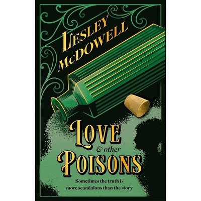 Love and Other Poisons - by  Lesley McDowell (Hardcover)