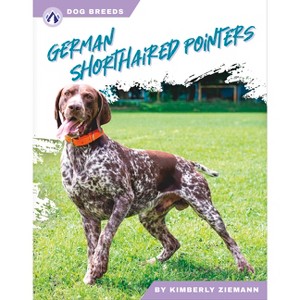 German Shorthaired Pointers - by  Kimberly Ziemann (Paperback) - 1 of 1