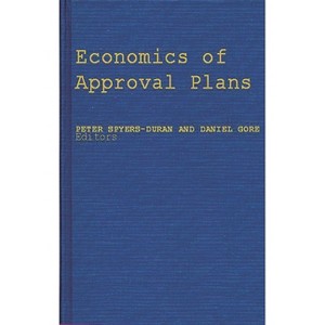 Economics of Approval Plans - by  Peter Spyers-Duran & Daniel Gore & Unknown (Hardcover) - 1 of 1