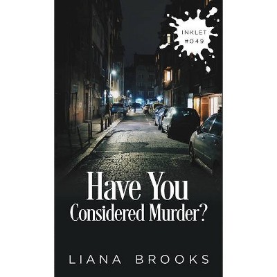 Have You Considered Murder? - (Inklet) by  Liana Brooks (Paperback)