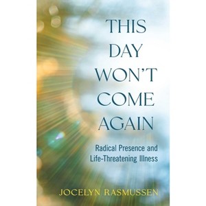 This Day Won't Come Again - by  Jocelyn Rasmussen (Paperback) - 1 of 1