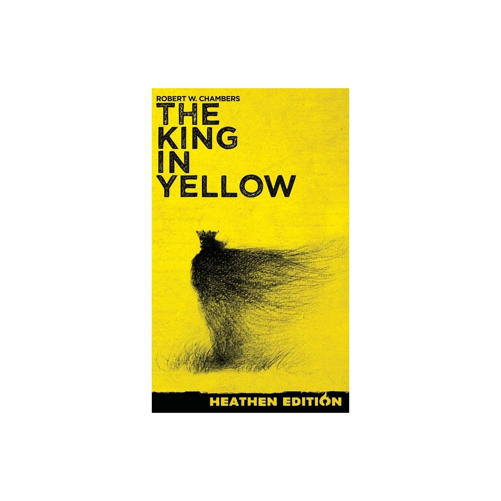 The King in Yellow (Heathen Edition) - by Robert W Chambers (Hardcover)