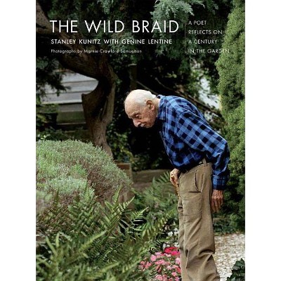 The Wild Braid - Annotated by  Stanley Kunitz (Paperback)