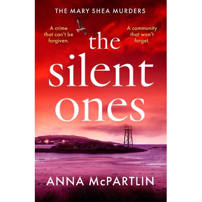 The Silent Ones - (Mary Shea Murders) by  Anna McPartlin (Paperback)