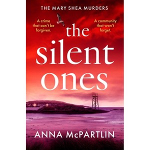 The Silent Ones - (Mary Shea Murders) by  Anna McPartlin (Paperback) - 1 of 1