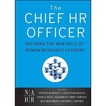 The Chief HR Officer - by  Patrick M Wright & John W Boudreau & David Pace & Elizabeth Sartain & Paul McKinnon & Richard L Antoine (Hardcover)