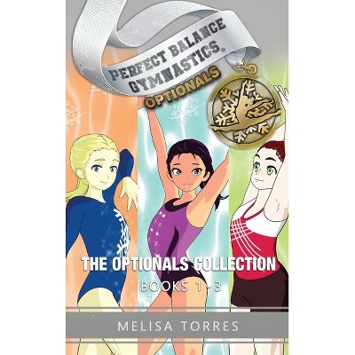 The Optionals Collection - (Perfect Balance Gymnastics Optionals) by  Melisa Torres (Hardcover)