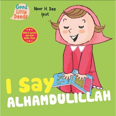 I Say Alhamdulillah - (I Say Board Books) by  Noor H Dee (Board Book)