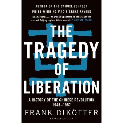 The Tragedy of Liberation - by  Frank Dikötter (Paperback)