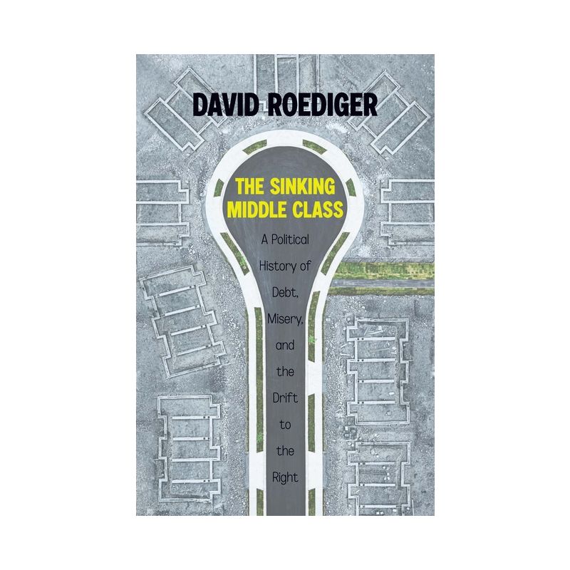 The Sinking Middle Class - by  David Roediger (Hardcover), 1 of 2