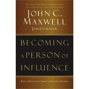 Becoming a Person of Influence - by  John C Maxwell & Jim Dornan (Paperback)
