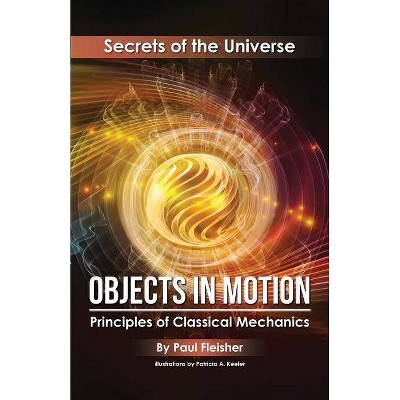 Objects in Motion - (Secrets of the Universe) by  Fleisher (Paperback)