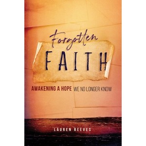 Forgotten Faith - by  Lauren Webb Reeves (Paperback) - 1 of 1