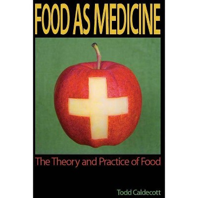 Food as Medicine - by  Todd Caldecott (Paperback)