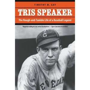 Tris Speaker - by  Timothy M Gay (Paperback) - 1 of 1