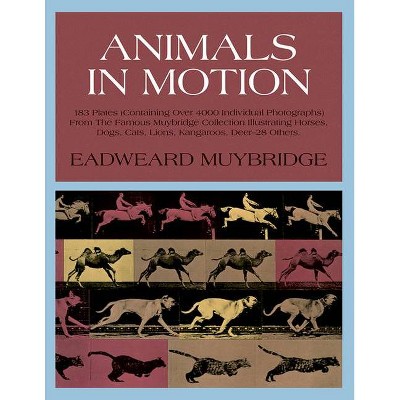 Animals in Motion - (Dover Anatomy for Artists) by  Eadweard Muybridge (Hardcover)