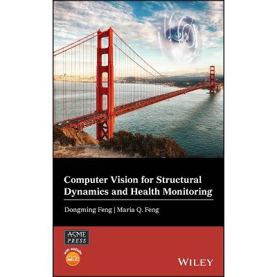 Computer Vision for Structural Dynamics and Health Monitoring - (Wiley-Asme Press) by  Dongming Feng & Maria Q Feng (Hardcover)