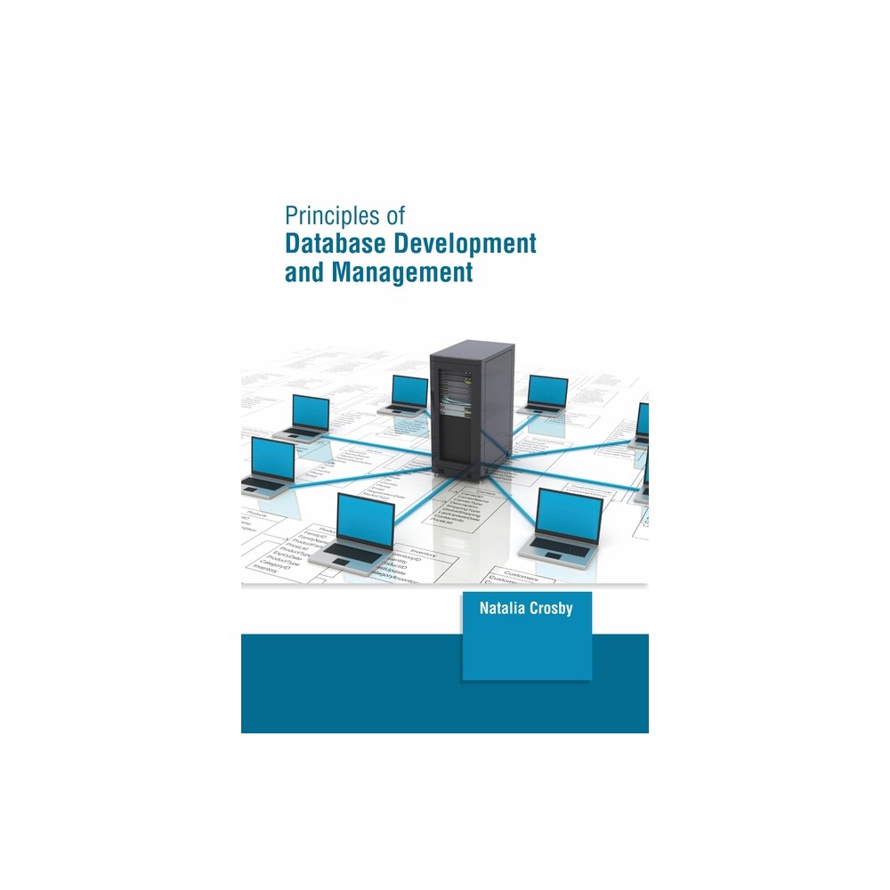 Principles of Database Development and Management - by Natalia Crosby (Hardcover)
