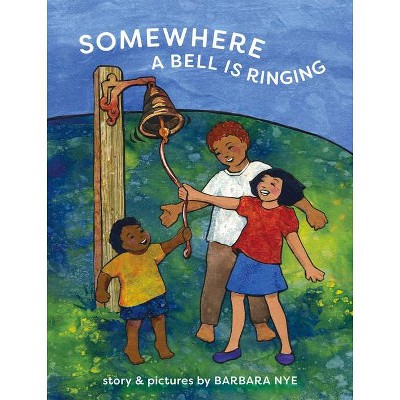 Somewhere a Bell Is Ringing - by  Barbara Nye (Hardcover)