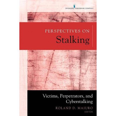 Perspectives on Stalking - by  Roland D Maiuro (Paperback)