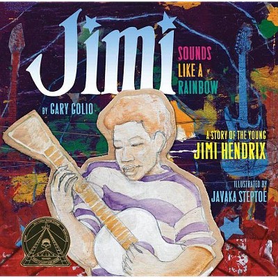 Jimi: Sounds Like a Rainbow - by  Gary Golio (Hardcover)