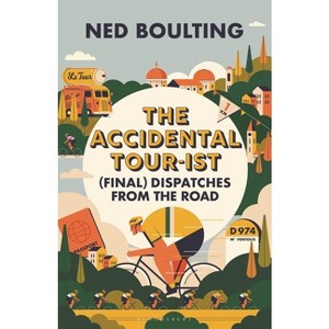 The Accidental Tour-Ist - by  Ned Boulting (Hardcover) - 1 of 1