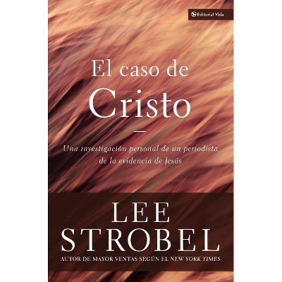  El Caso de Cristo - by  Lee Strobel (Paperback) 