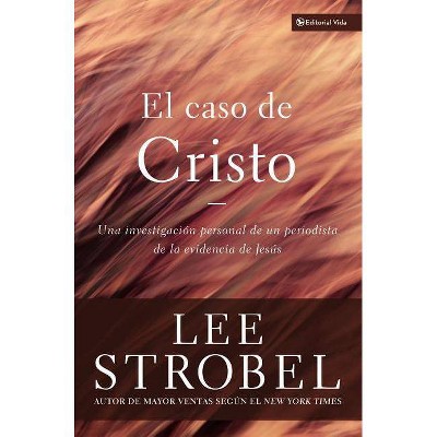  El Caso de Cristo - by  Lee Strobel (Paperback) 