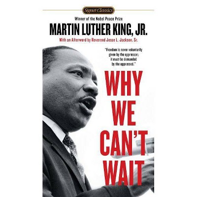 Why We Can't Wait - (Signet Classics) by  Martin Luther King (Paperback)