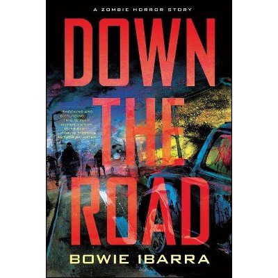 Down the Road - by  Bowie Ibarra (Paperback)