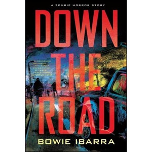 Down the Road - by  Bowie Ibarra (Paperback) - 1 of 1