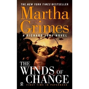 The Winds of Change - (Richard Jury Mysteries) by  Martha Grimes (Paperback) - 1 of 1