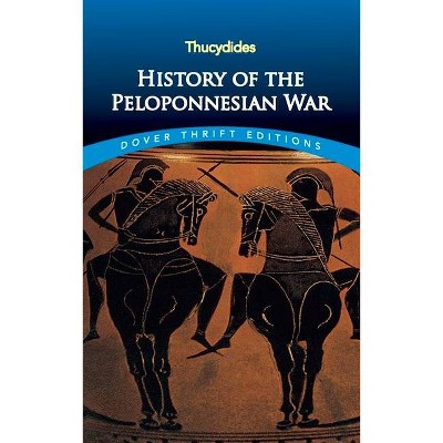 History of the Peloponnesian War - (Dover Thrift Editions) by  Thucydides (Paperback)