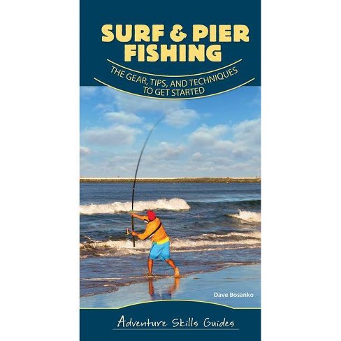 Surf & Pier Fishing - (adventure Skills Guides) By Dave Bosanko