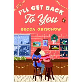 I'll Get Back to You - by  Becca Grischow (Paperback)