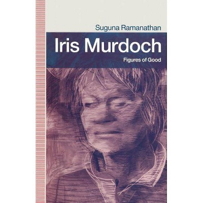 Iris Murdoch - by  Suguna Ramanathan (Paperback)