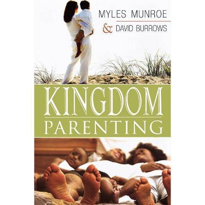 Kingdom Parenting - by  Myles Munroe & David Burrows (Paperback)