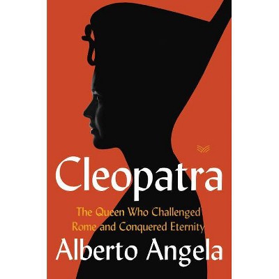 Cleopatra - by  Alberto Angela (Hardcover) 