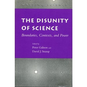 The Disunity of Science - (Writing Science) by  Peter Galison & David J Stump (Paperback) - 1 of 1