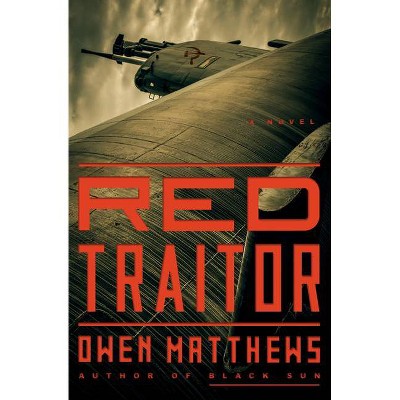 Red Traitor - by  Owen Matthews (Hardcover)